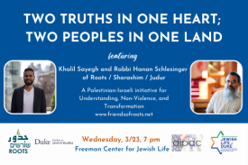 Roots / Shorashim / Judur presents &amp;amp;quot;Two Truths in One Heart; Two Peoples in One Land&amp;amp;quot; on Wednesday, 3/23, 7 pm